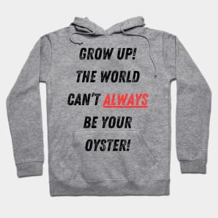 The World Isn’t Your Oyster! Hoodie